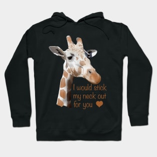 I would stick my neck out for you Hoodie